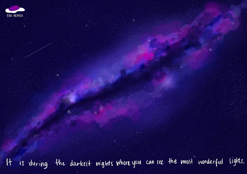 Painted Milky Way in purples and blues across a starry sky, with the Egg Nebula logo and the handwritten line &ldquo;It is during the darkest nights where you can see the most wonderful lights.&rdquo;